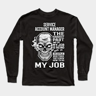 Service Account Manager T Shirt - The Hardest Part Gift Item Tee Long Sleeve T-Shirt